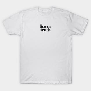 live your truth T-Shirt